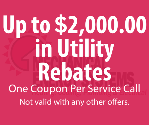 Up to $2000.00 in Utility Rebates Image Up to $2000.00 in Utility Rebates. One Coupon Per Service Call. Not valid with any other offer